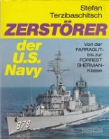 Terzibaschitsch, Stefan - Zerstorer der U.S. Navy. Von der Farragut bis zur Forrest Sherman Klasse.