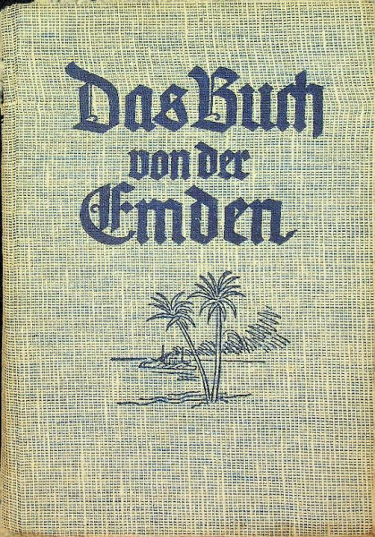 Das Buch von der Emden / Kampf und Untergang der Emden