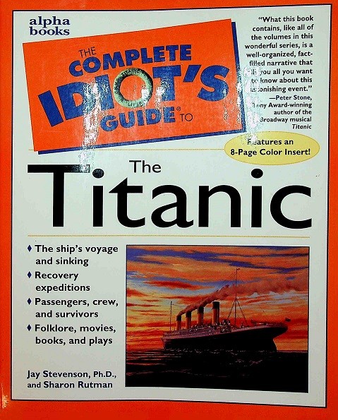 The Complete Idiots Guide to the Titanic