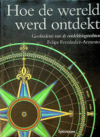 Fernandez-Armesto, F. - Hoe de wereld werd ontdekt. Geschiedenis van de ontdekkingstochten