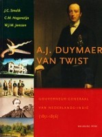 Smelik, J.C. en C.M. Hogenstijn en W.J.M. Janssen - A.J. Duymaer van Twist. Gouverneur-Generaal van Nederlandsch-Indie (1851-1856)