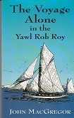 Macgregor, J - The Voyage Alone in the YawlRob Roy