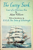 Villiers, Alan - The Cutty Sark. Last of a Glorious Era