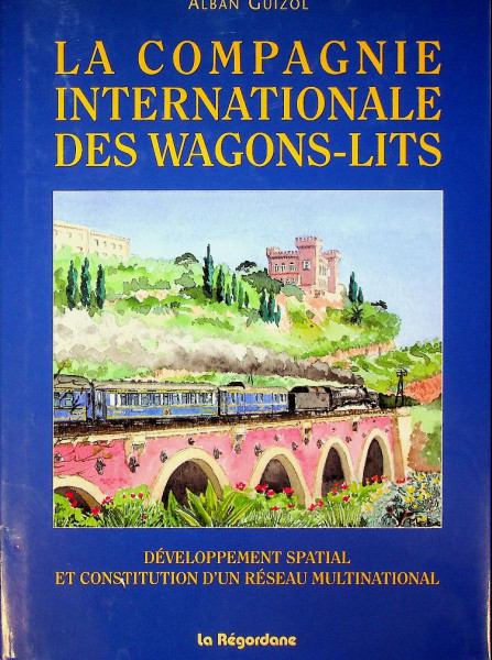 La Compagnie Internationale Des Wagons-Lits