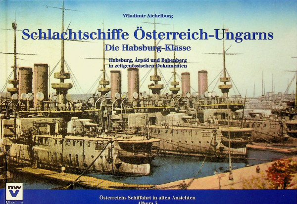 Schlachtschiffe Osterreich-Ungarns, die Habsburg-Klasse