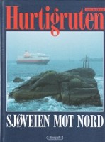 Bakka, Dag Jr. - Hurtigruten. Sjoveien Mot Nord