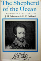 Adamson, J.H. and H.F. Folland - The Shepherd of the Ocean. A Biography of Sir Walter Ralegh