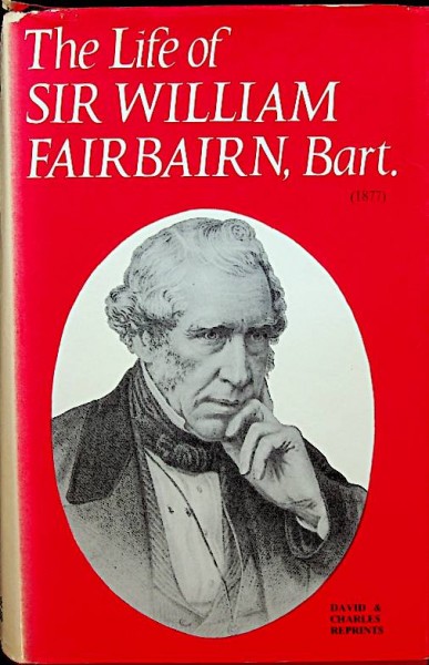 The Life of Sir William Fairbairn, Bart