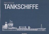 Kruger-kopiske, K.K. - Deutsche Tankschiffe. Eine illustrierte Flottenliste der Tanker im deutschen Management nach dem Zweiten Weltkrieg Stand Ende 2005