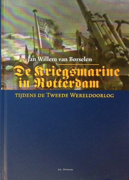 De Kriegsmarine in Rotterdam | Webshop Nautiek.nl