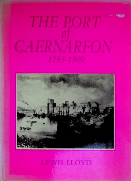 The Port of Caernarfon 1793-1900