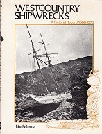 Behenna, J - Westcountry Shipwrecks. A Pictorial Record 1866-1973