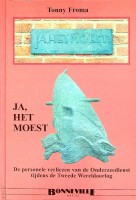 Froma, T - Ja, Het Moest. De verliezen van de onderzeedienst tijdens de Tweede Wereldoorlog