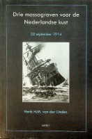 Linder, H.H.M. van der - Drie massagraven voor de Nederlandse kust. 22 September 1914