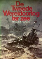 Roelfzema, H. Hazelhoff - De Tweede Wereldoorlog ter Zee. Een overzicht van de gehele strijd met bijzondere aandacht voor de verrichtingen door de Nederlandse zeestrijdkrachten en koopvaardij.