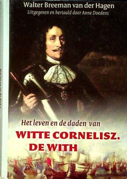 Het leven en de daden van Witte Cornelisz. De With