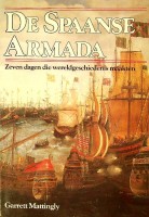 Mattingly, Garrett - De Spaanse Armada. Zeven dagen die wereldgeschiedenis maakten