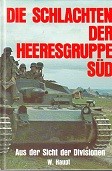 Haupt, W - Die Schlachten der Heeresgruppe sud. Aus der Sicht der Divisionen