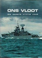 Goosen, J.C. - Ons Vloot. Die eerste vyftig jaar