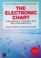 Hecht, H. a.o. - The Electronic Chart. Fundamentals, Functions, Data and other Essentials, a Textbook for ECDIS Use and Training (Fourth Edition)