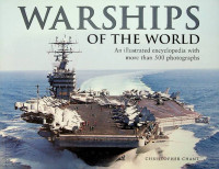 Chant, C. - Warships of the World. An illustrated encyclopedia with more than 500 photographs