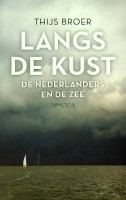 Broer, T - Langs de kust. De Nederlanders en de zee