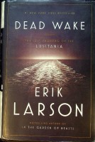 Larson, E - Dead Wake. The Last Crossing of the Lusitania