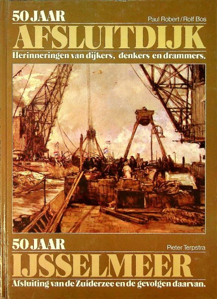 50 jaar Afsluitdijk/50 jaar IJsselmeer