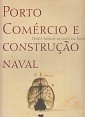 Oliveira, A. de - Porto Comercio E Construcao Naval. Daqui Sairam As Naus Da India