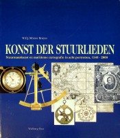 Morzer Bruyns, W,F.J. - Konst der Stuurlieden. Stuurmanskunst en Maritieme Cartografie in acht portretten, 1540-2000