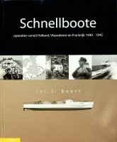 Baart, Jac. J. - Schnellboote. Operaties vanuit Holland, Vlaanderen en Frankrijk 1940-1945