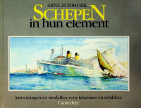 Zuidhoek, Arne - Schepen in hun element. Aanwijzingen en modellen voor tekenaars en schilders