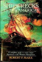 Marx, R.F. - Shipwrecks in the Americas. A Complete Guide to Every Major Shipwreck in the Western Hemisphere