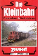 Zeunert, W - Die Kleinbahn Band 17. Privatbahnen und Werksbahnen
