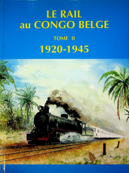 Le Rail au Congo Belge, tome 2 1920-1945