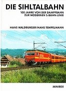 Waldeburger, H. and H. Tempelmann - Die Sihltalbahn. 100 Jahre von der Dampfbahn zur Modernen S-Bahn-Linie
