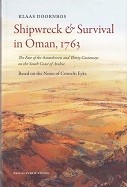 Doornbos, K - Shipwreck and Survival in Oman 1763. The Fate of the Amstelveen and Thirty Castaways on the South Coast of Arabia