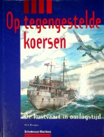 Brongers, Dick - Op tegengestelde koersen. De kustvaart in oorlogstijd 1939-1949