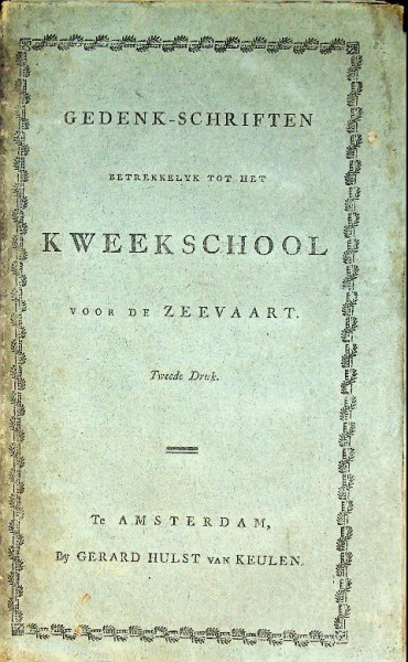 Gedenk-schriften Betrekkelyk tot het Kweekschool voor de Zeevaart