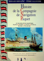Bernadac, Bernard et Pierre Gallocher - Histoire de la Compagnie de Navigation Paquet. Et des Ralations Maritimes France, Maroc, Levant, Senegal, de 1862 a nos jours...