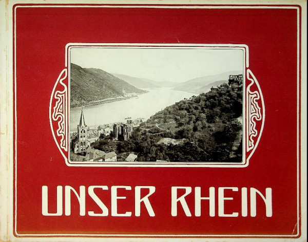 Unser Rhein, von Mainz bis Dusseldorf