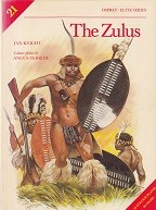 Knight, I - The Zulus. Osprey Elite Series 21