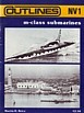 Brice, M.H. - Outlines 1. M-Class Submarines