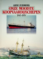 Zuidhoek, Arne - Onze mooiste koopvaardijschepen deel 1. Vrachtschepen 1945-1970