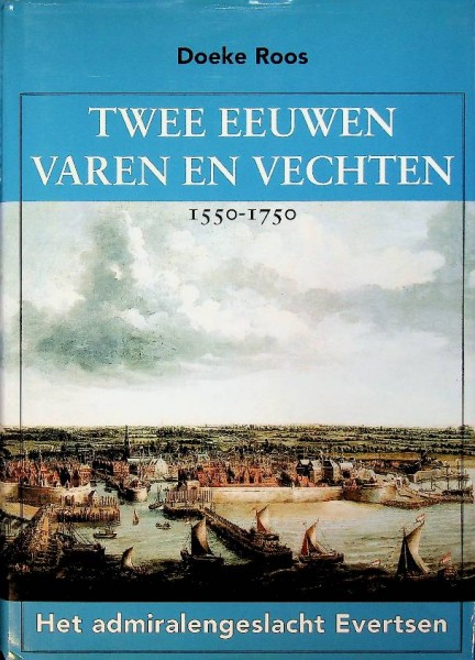 Twee eeuwen varen en vechten 1550-1750 | Webshop Nautiek.nl