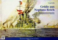 Pawlik, G - Grusse aus Neptuns Reich. Die sterreichische Kriegsmarine im Spiegel historischer Postkarten. sterreichs Schiffahrt in alten Ansichten, Album 1