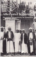 Wirz, A. u.a. - Alles Unter Kontrolle. Disziplinierungsprozess im Kolonialen Tansania 1850-1960