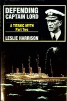 Harrison, L - Defending Captain Lord. A Titanic Myth part 2