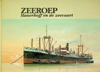 Visser, G en Heere, M - Zeeroep. Slauerhoff en de zeevaart, beelden uit het zeemansleven van Slauerhoff