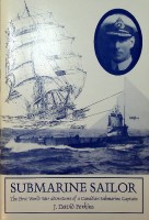 Perkins, D.J - Submarine Sailor. The First World War adventures of a Canadian Submarine Captain